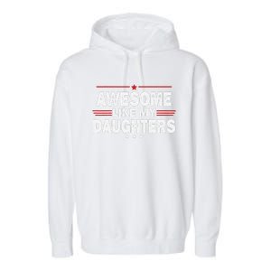 Funny FatherS Day Awesome Like My Daughters Family Lovers Garment-Dyed Fleece Hoodie