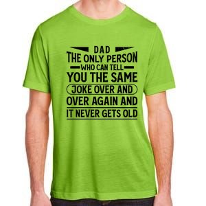 Funny Fathers Day Dad Joke It Never Gets Old Gift Adult ChromaSoft Performance T-Shirt