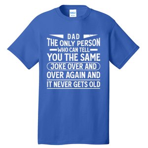 Funny Fathers Day Dad Joke It Never Gets Old Gift Tall T-Shirt