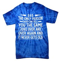 Funny Fathers Day Dad Joke It Never Gets Old Gift Tie-Dye T-Shirt