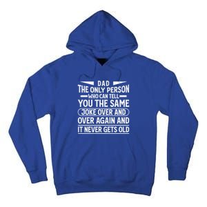 Funny Fathers Day Dad Joke It Never Gets Old Gift Tall Hoodie