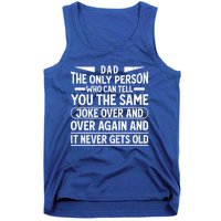 Funny Fathers Day Dad Joke It Never Gets Old Gift Tank Top