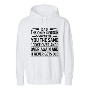 Funny Fathers Day Dad Joke It Never Gets Old Gift Garment-Dyed Fleece Hoodie