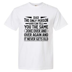 Funny Fathers Day Dad Joke It Never Gets Old Gift Garment-Dyed Heavyweight T-Shirt