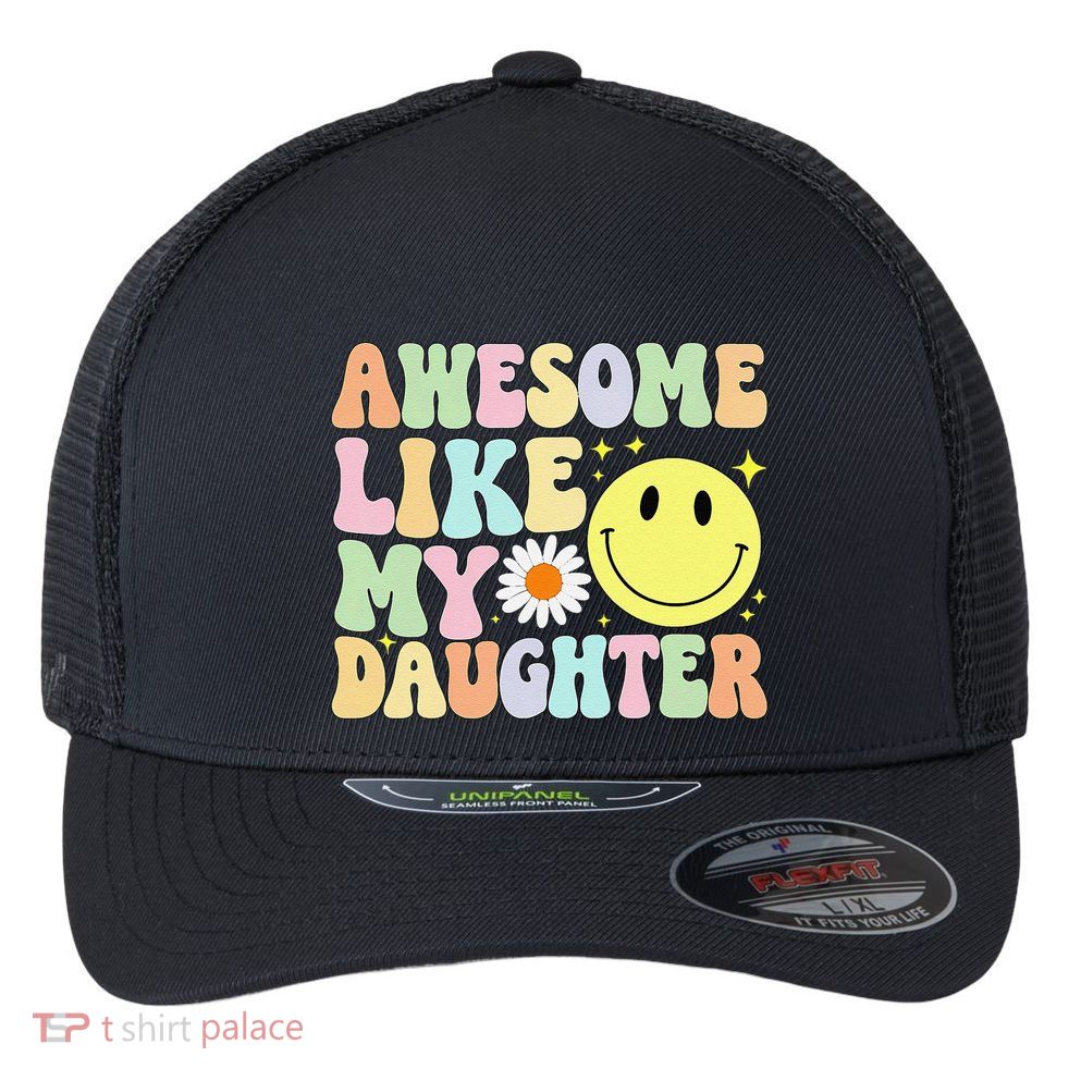 Funny FatherS Day Awesome Like My Daughter Retro Groovy Dad Flexfit Unipanel Trucker Cap