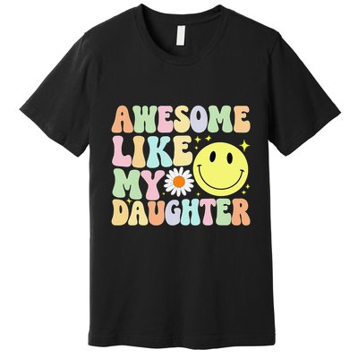 Funny FatherS Day Awesome Like My Daughter Retro Groovy Dad Premium T-Shirt