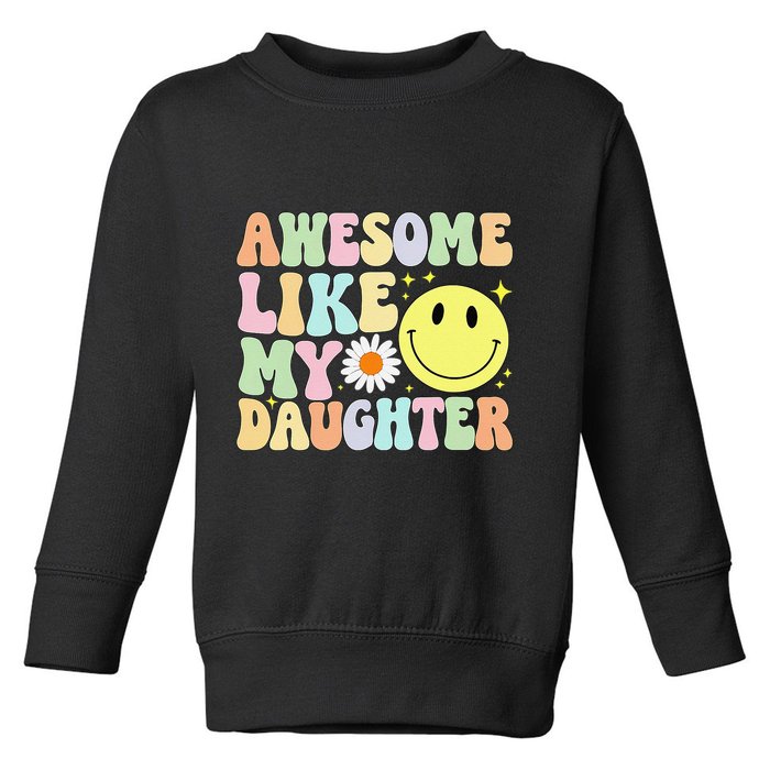 Funny FatherS Day Awesome Like My Daughter Retro Groovy Dad Toddler Sweatshirt