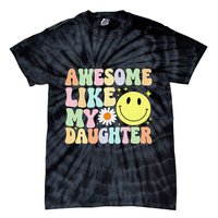 Funny FatherS Day Awesome Like My Daughter Retro Groovy Dad Tie-Dye T-Shirt