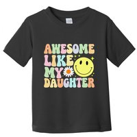 Funny FatherS Day Awesome Like My Daughter Retro Groovy Dad Toddler T-Shirt