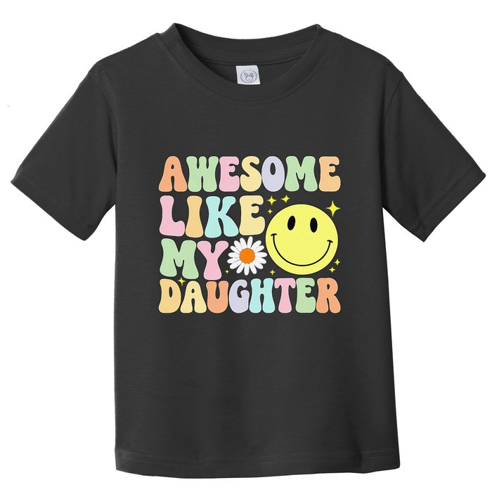 Funny FatherS Day Awesome Like My Daughter Retro Groovy Dad Toddler T-Shirt