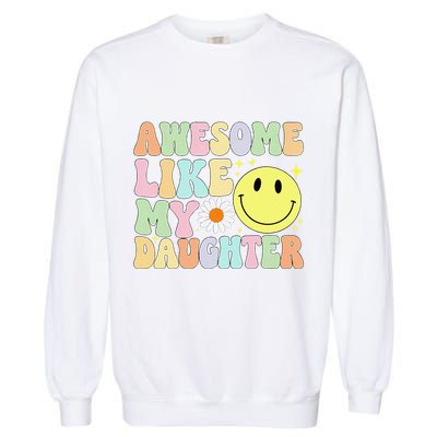 Funny FatherS Day Awesome Like My Daughter Retro Groovy Dad Garment-Dyed Sweatshirt