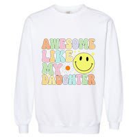 Funny FatherS Day Awesome Like My Daughter Retro Groovy Dad Garment-Dyed Sweatshirt