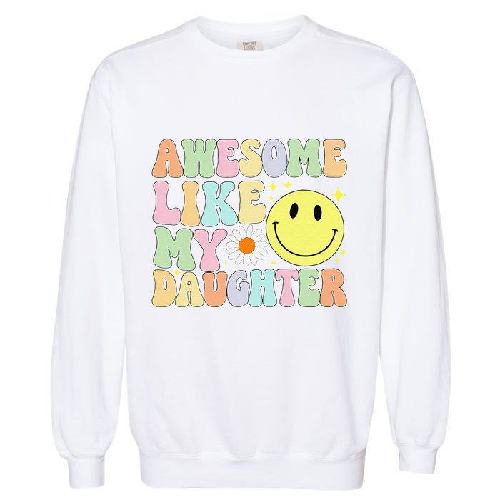 Funny FatherS Day Awesome Like My Daughter Retro Groovy Dad Garment-Dyed Sweatshirt