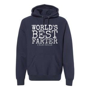 Funny Fathers Day Gifts Worlds Best Farter I Mean Premium Hoodie