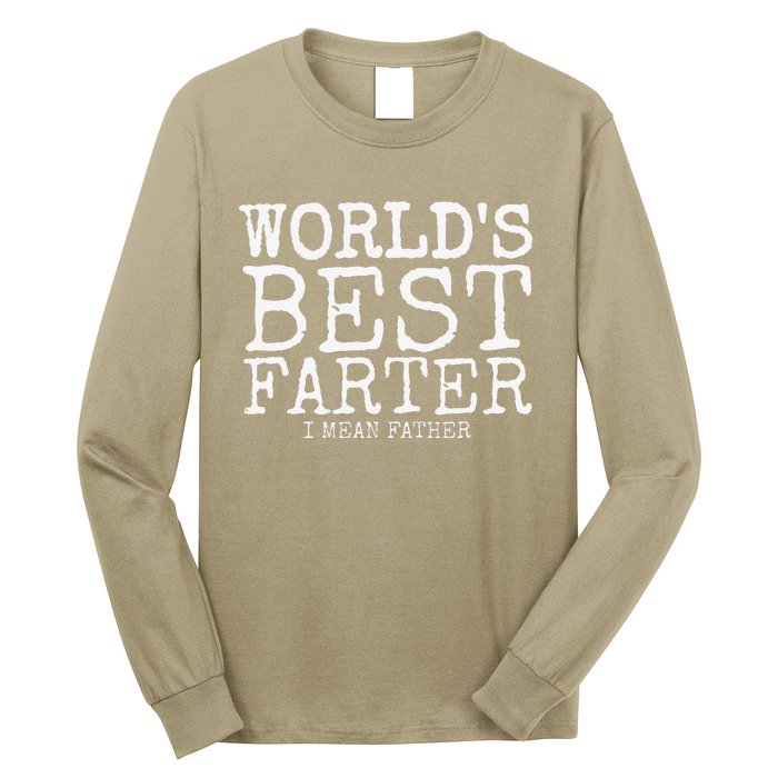 Funny Fathers Day Gifts Worlds Best Farter I Mean Long Sleeve Shirt