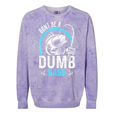 Funny Fishing Dont Be A Dumb Bass Fisherman Gift Colorblast Crewneck Sweatshirt