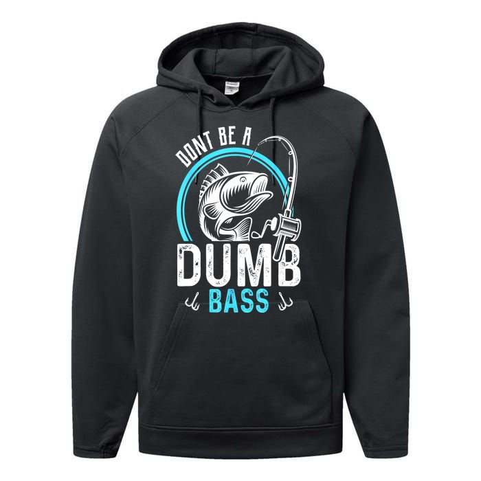 Funny Fishing Dont Be A Dumb Bass Fisherman Gift Performance Fleece Hoodie