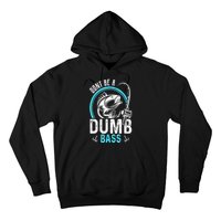 Funny Fishing Dont Be A Dumb Bass Fisherman Gift Hoodie