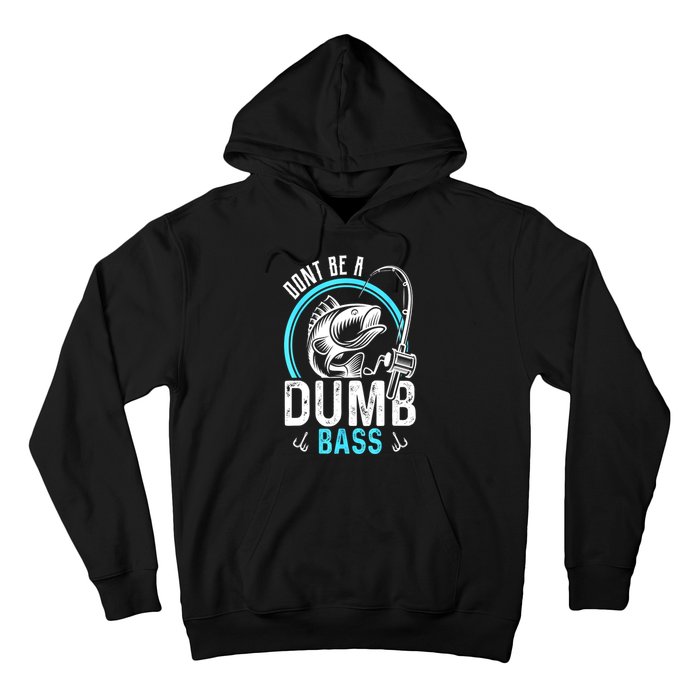 Funny Fishing Dont Be A Dumb Bass Fisherman Gift Hoodie