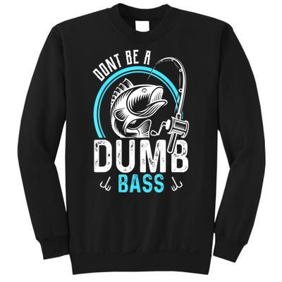 Funny Fishing Dont Be A Dumb Bass Fisherman Gift Sweatshirt