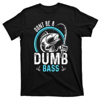 Funny Fishing Dont Be A Dumb Bass Fisherman Gift T-Shirt