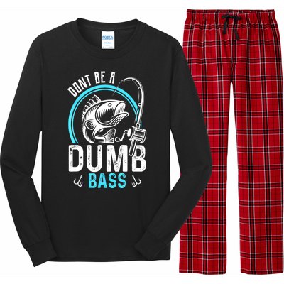 Funny Fishing Dont Be A Dumb Bass Fisherman Gift Long Sleeve Pajama Set