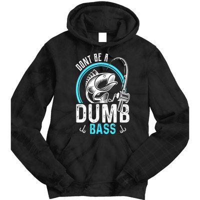 Funny Fishing Dont Be A Dumb Bass Fisherman Gift Tie Dye Hoodie