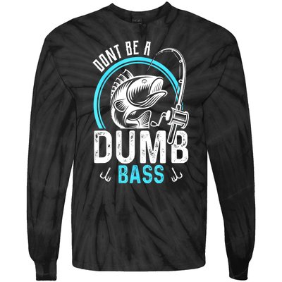 Funny Fishing Dont Be A Dumb Bass Fisherman Gift Tie-Dye Long Sleeve Shirt