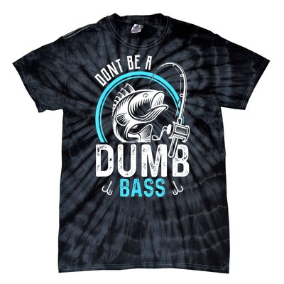 Funny Fishing Dont Be A Dumb Bass Fisherman Gift Tie-Dye T-Shirt