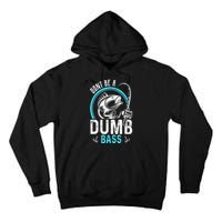 Funny Fishing Dont Be A Dumb Bass Fisherman Gift Tall Hoodie