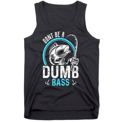 Funny Fishing Dont Be A Dumb Bass Fisherman Gift Tank Top