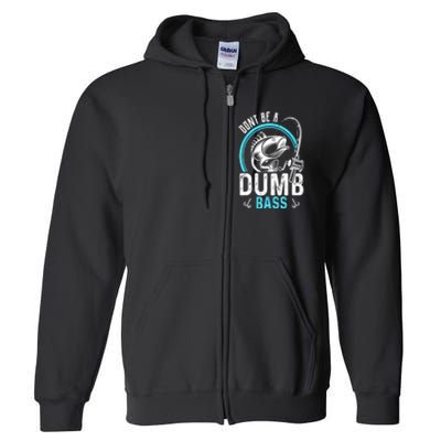 Funny Fishing Dont Be A Dumb Bass Fisherman Gift Full Zip Hoodie