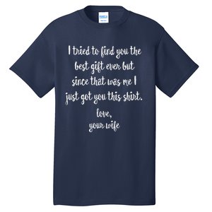 Funny Fathers Day Or Birthday Gift From Wife To Husband Tall T-Shirt