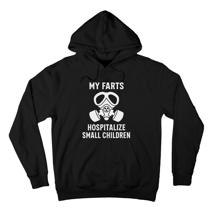 Funny Fart Dad Quote My Farts Hospitalize Small Children Hoodie