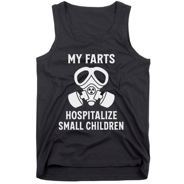 Funny Fart Dad Quote My Farts Hospitalize Small Children Tank Top