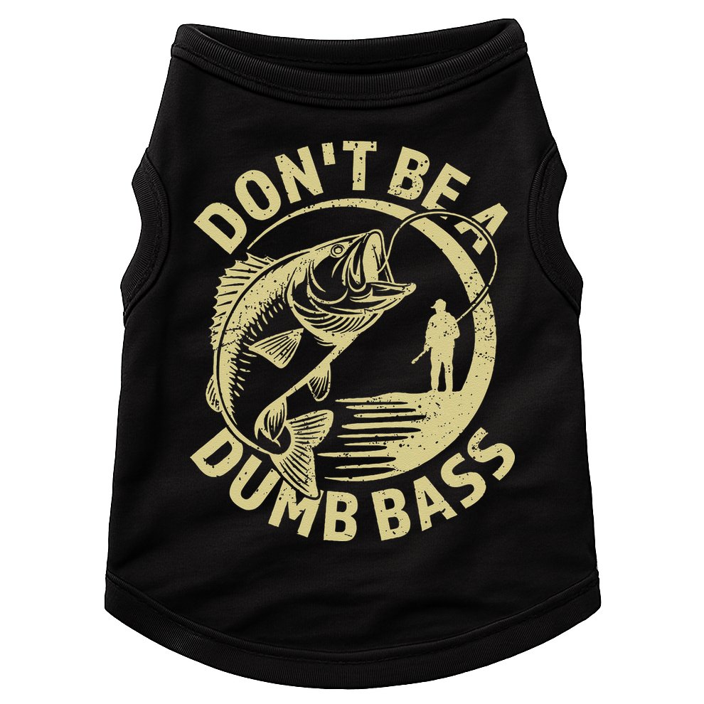 Funny Fishing – Don’T Be A Dumb Bass Doggie Tank