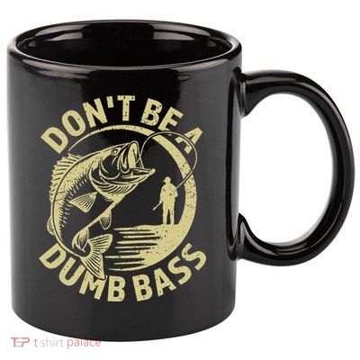 Funny Fishing – Don’T Be A Dumb Bass 11oz C Handle Ceramic Mug