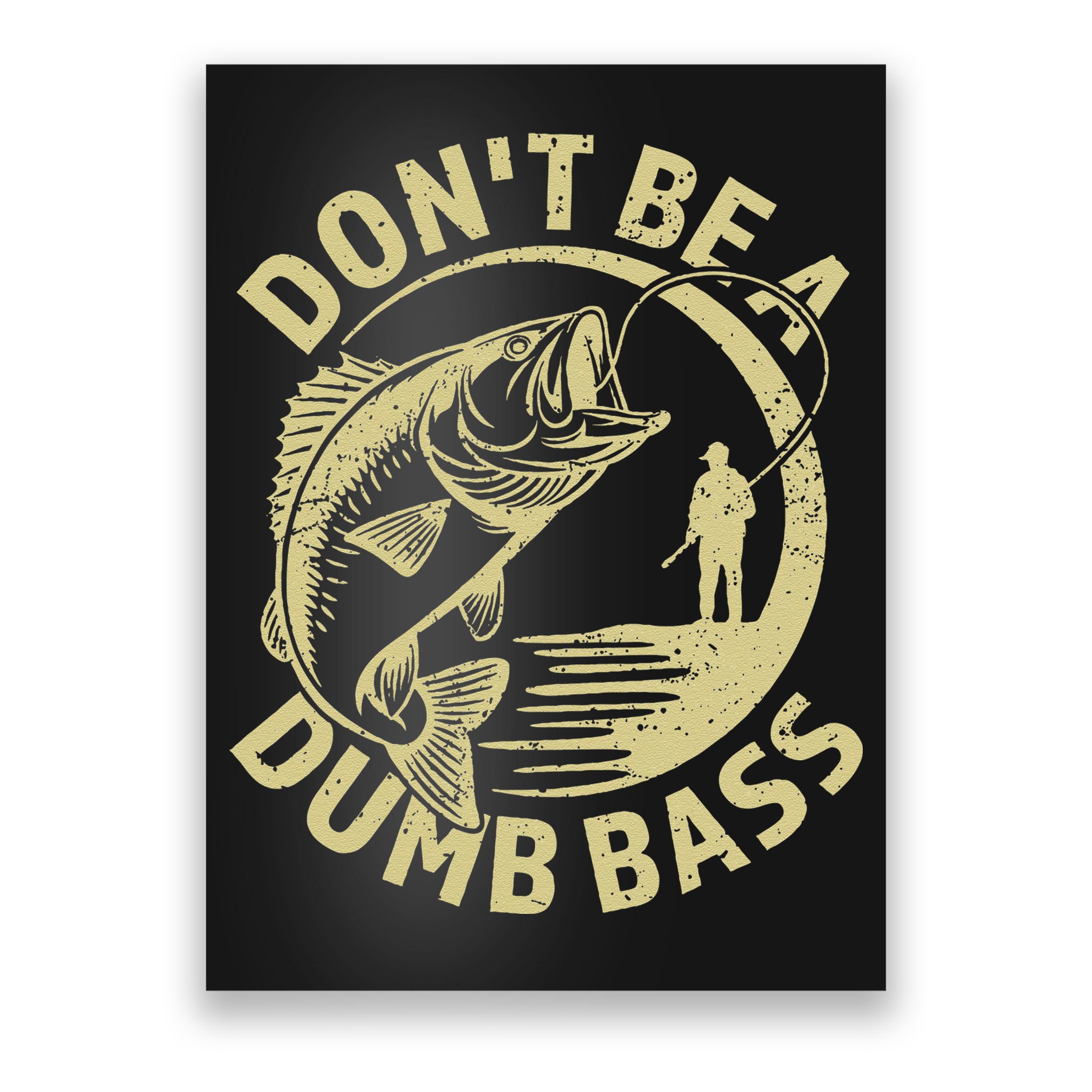 Funny Fishing – Don’T Be A Dumb Bass Poster
