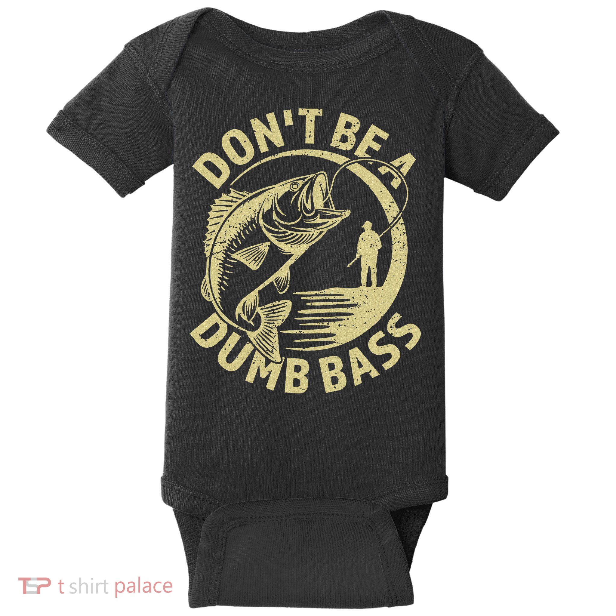 Funny Fishing – Don’T Be A Dumb Bass Baby Bodysuit