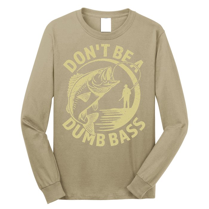 Funny Fishing – Don’T Be A Dumb Bass Long Sleeve Shirt