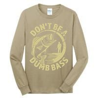 Funny Fishing – Don’T Be A Dumb Bass Tall Long Sleeve T-Shirt