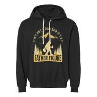 Funny Father's Day It's Not a Dad Bod It's a Father Figure Garment-Dyed Fleece Hoodie