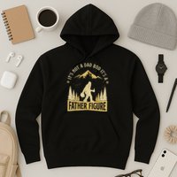 Funny Father's Day It's Not a Dad Bod It's a Father Figure Hoodie