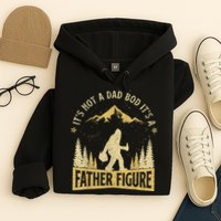 Funny Father's Day It's Not a Dad Bod It's a Father Figure Hoodie