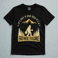 Funny Father's Day It's Not a Dad Bod It's a Father Figure T-Shirt