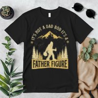 Funny Father's Day It's Not a Dad Bod It's a Father Figure Premium T-Shirt