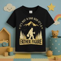 Funny Father's Day It's Not a Dad Bod It's a Father Figure Toddler T-Shirt