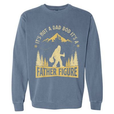 Funny Father's Day It's Not a Dad Bod It's a Father Figure Garment-Dyed Sweatshirt