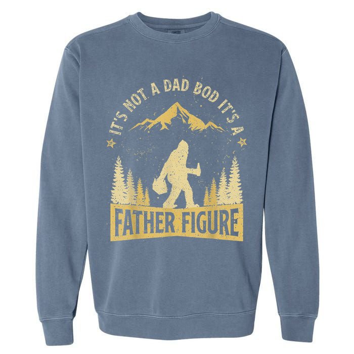 Funny Father's Day It's Not a Dad Bod It's a Father Figure Garment-Dyed Sweatshirt