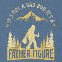 Funny Father's Day It's Not a Dad Bod It's a Father Figure Garment-Dyed Sweatshirt